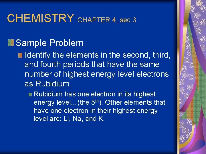 CHEMISTRY CHAPTER 4, sec 3 Sample Problem Identify the elements in the second, third,