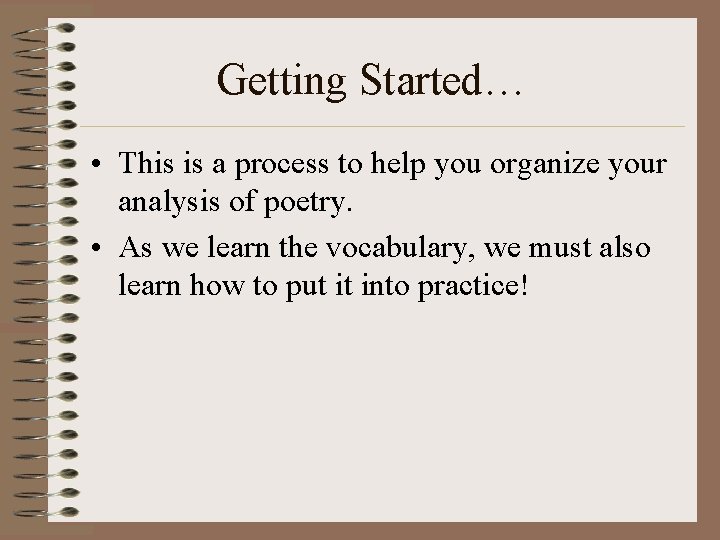 Getting Started… • This is a process to help you organize your analysis of