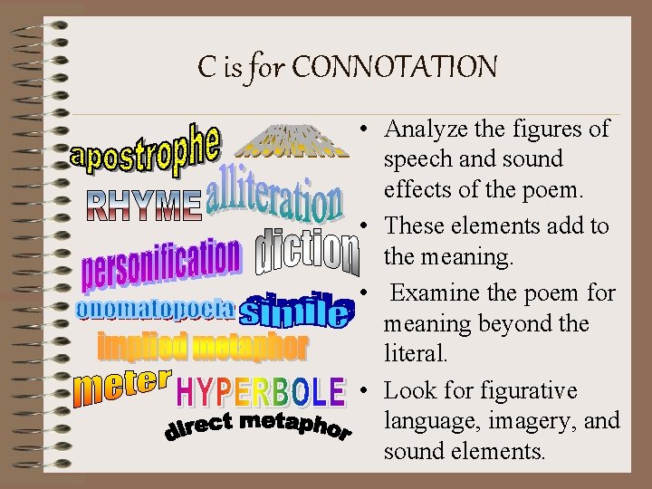 C is for CONNOTATION • Analyze the figures of speech and sound effects of