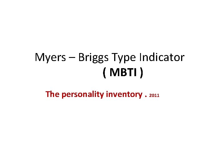 Myers – Briggs Type Indicator ( MBTI ) The personality inventory. 2011 