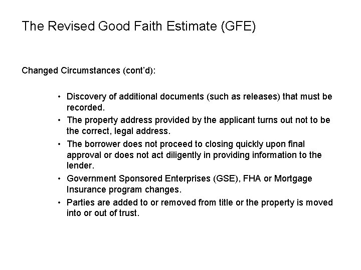 The Revised Good Faith Estimate (GFE) Changed Circumstances (cont’d): • Discovery of additional documents