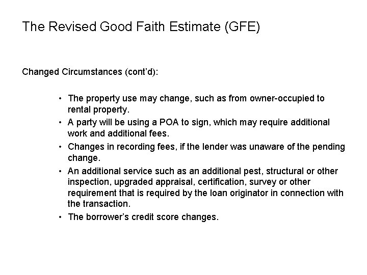 The Revised Good Faith Estimate (GFE) Changed Circumstances (cont’d): • The property use may