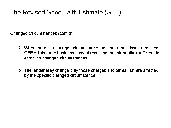 The Revised Good Faith Estimate (GFE) Changed Circumstances (cont’d): Ø When there is a