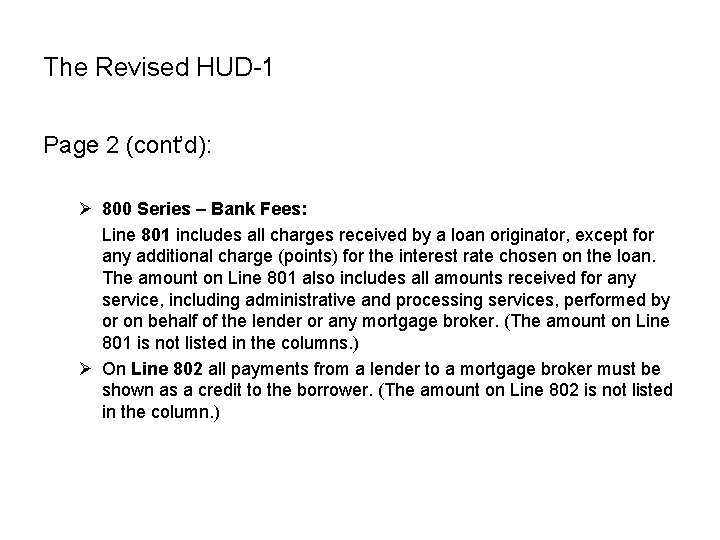 The Revised HUD-1 Page 2 (cont’d): Ø 800 Series – Bank Fees: Line 801