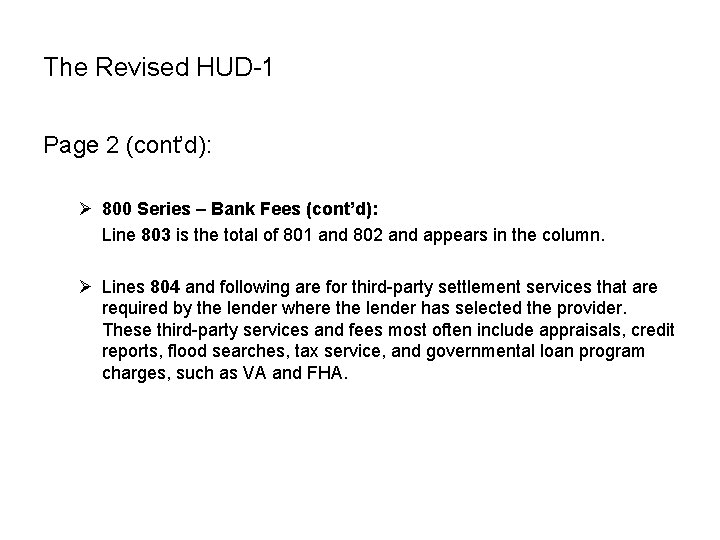 The Revised HUD-1 Page 2 (cont’d): Ø 800 Series – Bank Fees (cont’d): Line