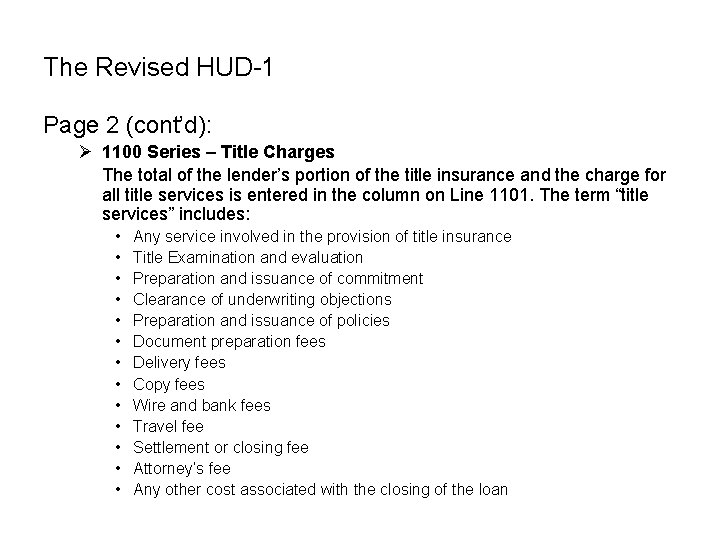 The Revised HUD-1 Page 2 (cont’d): Ø 1100 Series – Title Charges The total