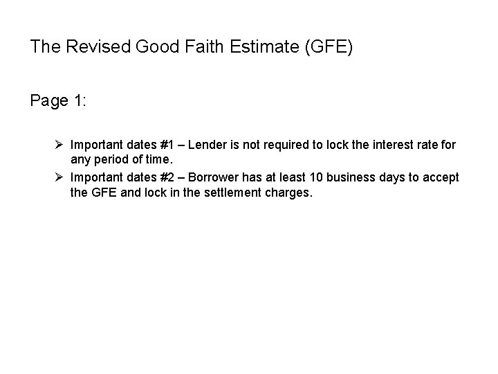 The Revised Good Faith Estimate (GFE) Page 1: Ø Important dates #1 – Lender