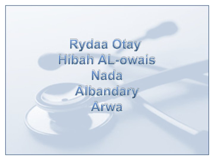 Rydaa Otay Hibah AL-owais Nada Albandary Arwa 