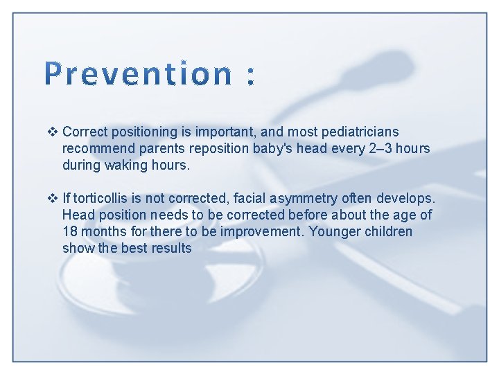 v Correct positioning is important, and most pediatricians recommend parents reposition baby's head every