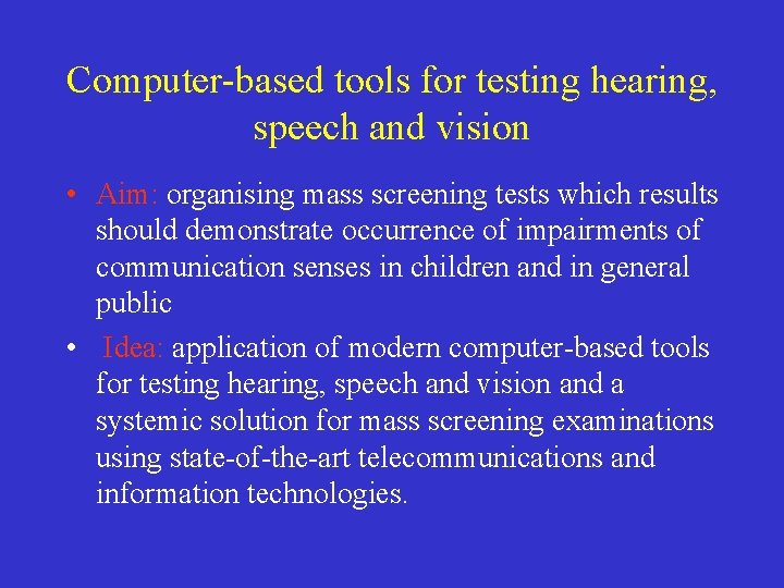 Computer-based tools for testing hearing, speech and vision • Aim: organising mass screening tests