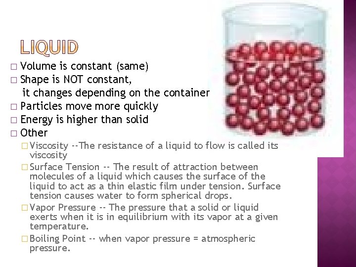 Volume is constant (same) � Shape is NOT constant, it changes depending on the