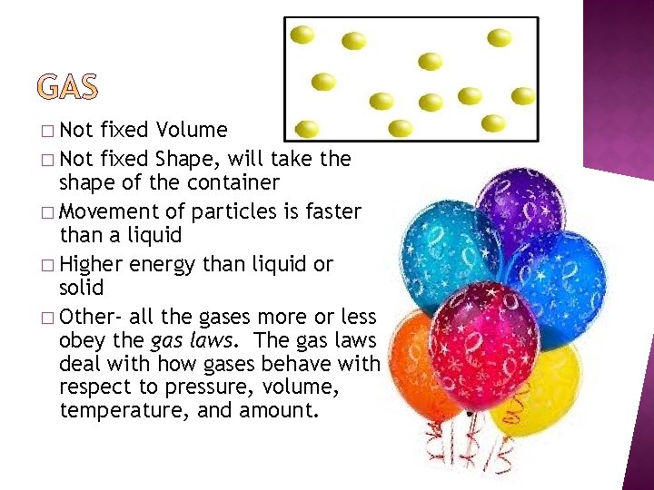 � Not fixed Volume � Not fixed Shape, will take the shape of the