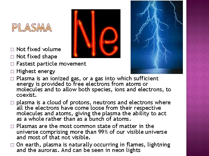 � � � � Not fixed volume Not fixed shape Fastest particle movement Highest