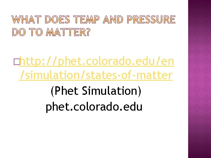 �http: //phet. colorado. edu/en /simulation/states-of-matter (Phet Simulation) phet. colorado. edu 
