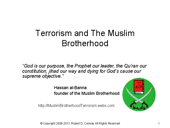 Terrorism and The Muslim Brotherhood “God is our purpose, the Prophet our leader, the