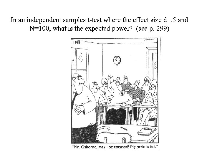 In an independent samples t-test where the effect size d=. 5 and N=100, what