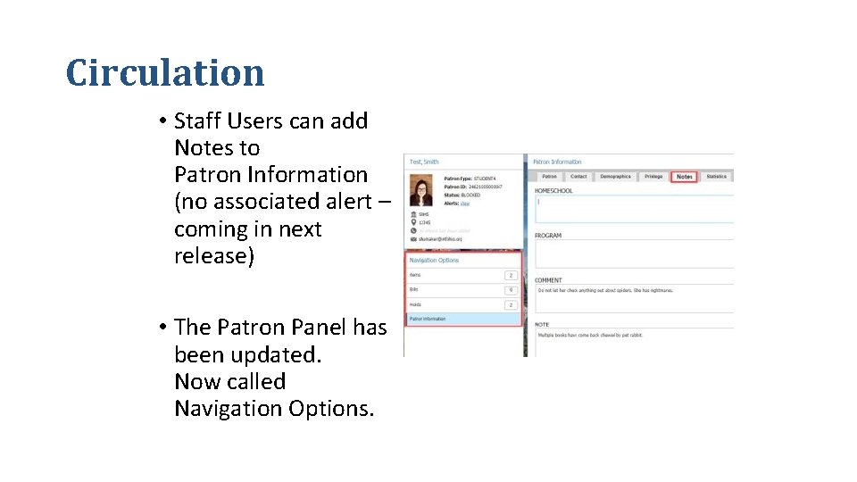 Circulation • Staff Users can add Notes to Patron Information (no associated alert –