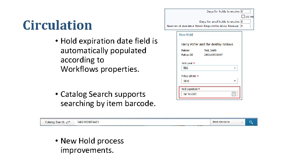 Circulation • Hold expiration date field is automatically populated according to Workflows properties. •