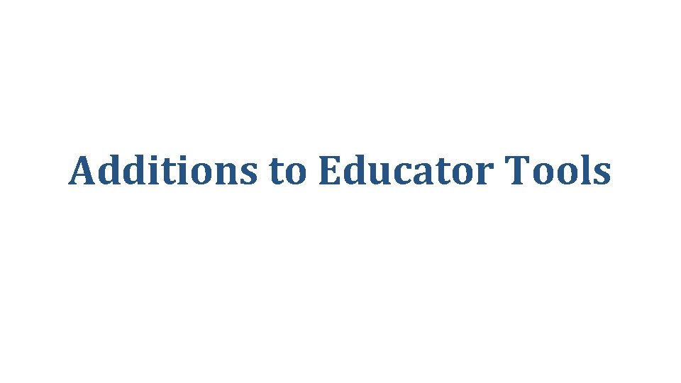 Additions to Educator Tools 