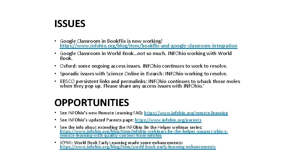 ISSUES • Google Classroom in Book. Flix is now working! https: //www. infohio. org/blog/item/bookflix-and-google-classroom-integration