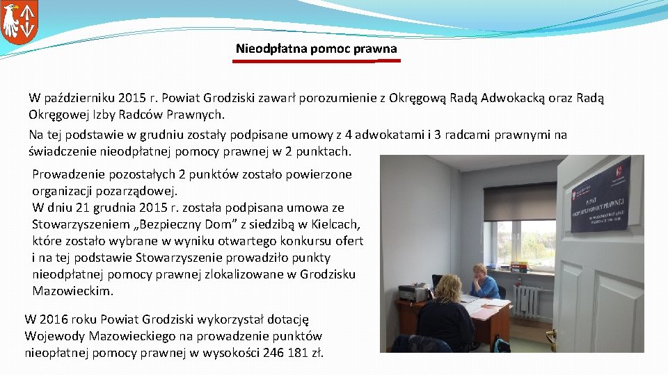 Nieodpłatna pomoc prawna W październiku 2015 r. Powiat Grodziski zawarł porozumienie z Okręgową Radą