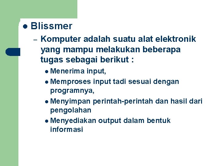 l Blissmer – Komputer adalah suatu alat elektronik yang mampu melakukan beberapa tugas sebagai