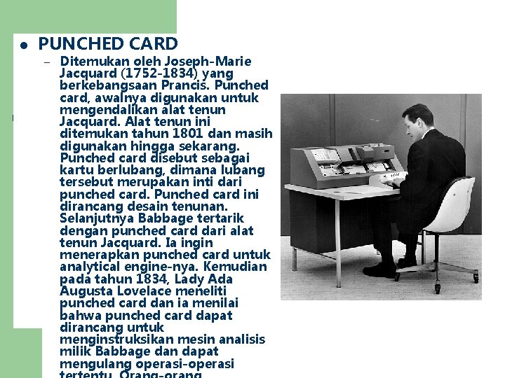 l PUNCHED CARD – Ditemukan oleh Joseph-Marie Jacquard (1752 -1834) yang berkebangsaan Prancis. Punched