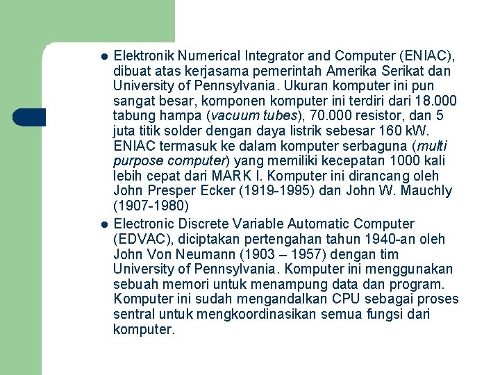 l l Elektronik Numerical Integrator and Computer (ENIAC), dibuat atas kerjasama pemerintah Amerika Serikat