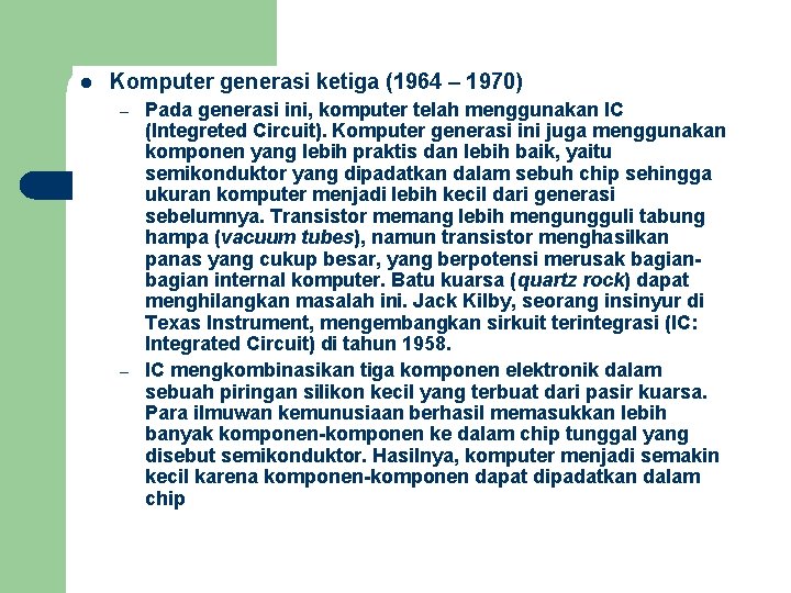 l Komputer generasi ketiga (1964 – 1970) – – Pada generasi ini, komputer telah