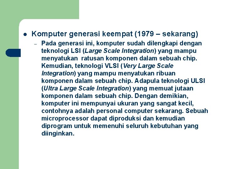 l Komputer generasi keempat (1979 – sekarang) – Pada generasi ini, komputer sudah dilengkapi