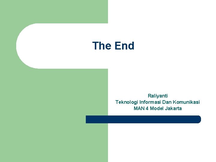 The End Raliyanti Teknologi Informasi Dan Komunikasi MAN 4 Model Jakarta 