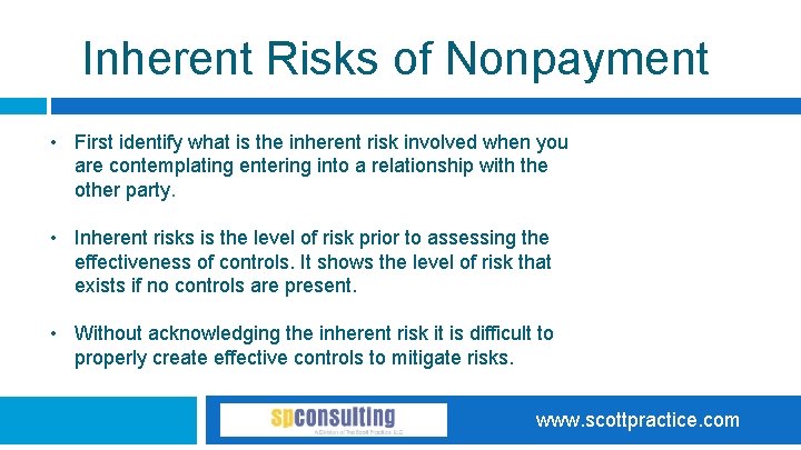 Inherent Risks of Nonpayment • First identify what is the inherent risk involved when