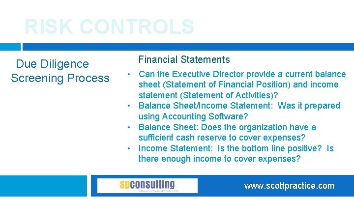 RISK CONTROLS Due Diligence Screening Process Financial Statements • Can the Executive Director provide