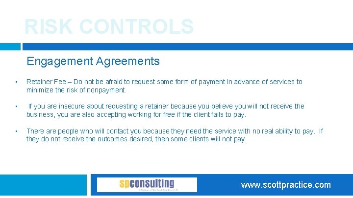 RISK CONTROLS Engagement Agreements • Retainer Fee – Do not be afraid to request