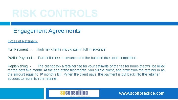 RISK CONTROLS Engagement Agreements Types of Retainers: Full Payment Partial Payment - High risk