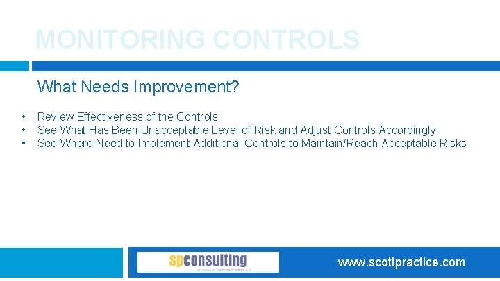 MONITORING CONTROLS What Needs Improvement? • • • Review Effectiveness of the Controls See