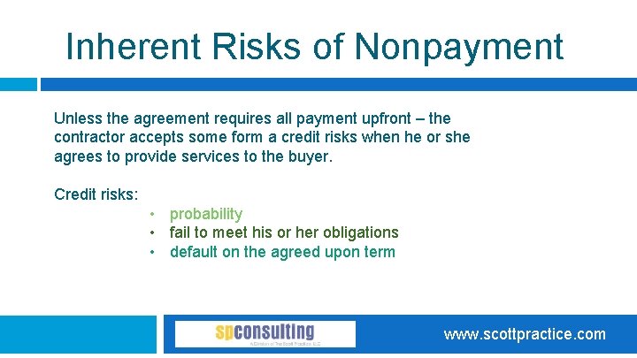 Inherent Risks of Nonpayment Unless the agreement requires all payment upfront – the contractor