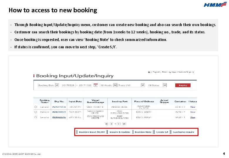 How to access to new booking - Through Booking Input/Update/Inquiry menu, customer can create