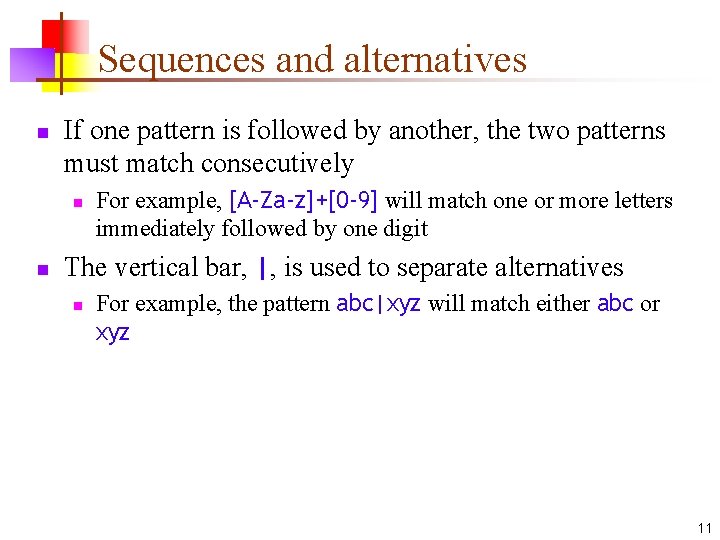 Sequences and alternatives n If one pattern is followed by another, the two patterns