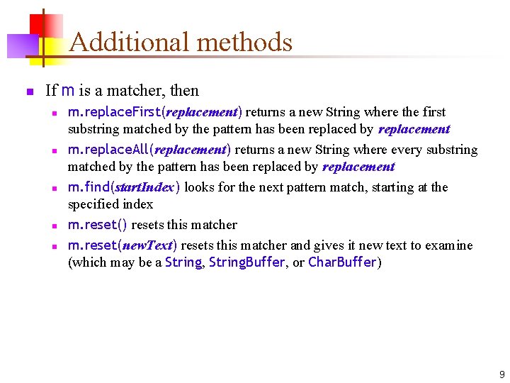 Additional methods n If m is a matcher, then n n m. replace. First(replacement)