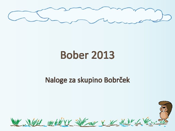 Bober 2013 Naloge za skupino Bobrček 