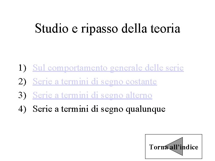 Studio e ripasso della teoria 1) 2) 3) 4) Sul comportamento generale delle serie