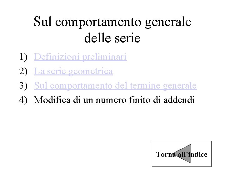 Sul comportamento generale delle serie 1) 2) 3) 4) Definizioni preliminari La serie geometrica