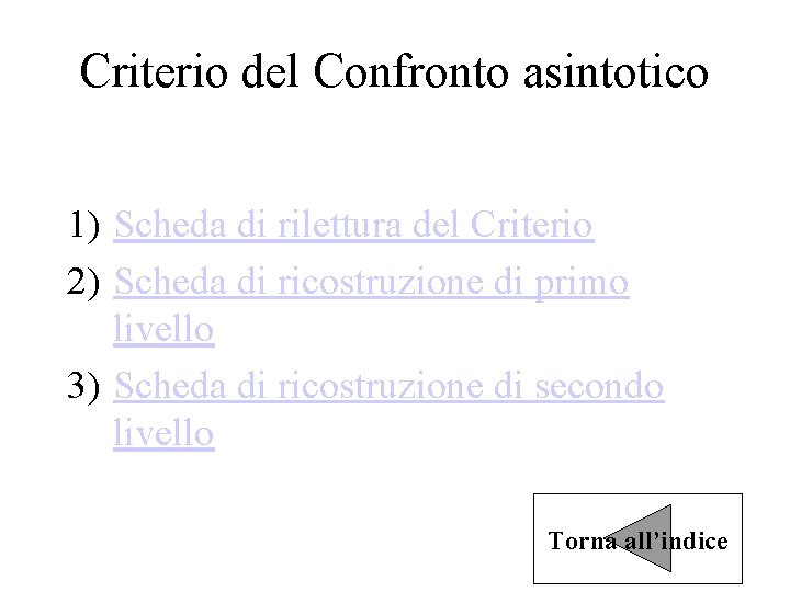 Criterio del Confronto asintotico 1) Scheda di rilettura del Criterio 2) Scheda di ricostruzione