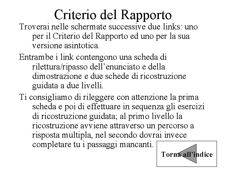 Criterio del Rapporto Troverai nelle schermate successive due links: uno per il Criterio del