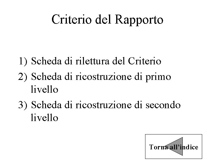 Criterio del Rapporto 1) Scheda di rilettura del Criterio 2) Scheda di ricostruzione di