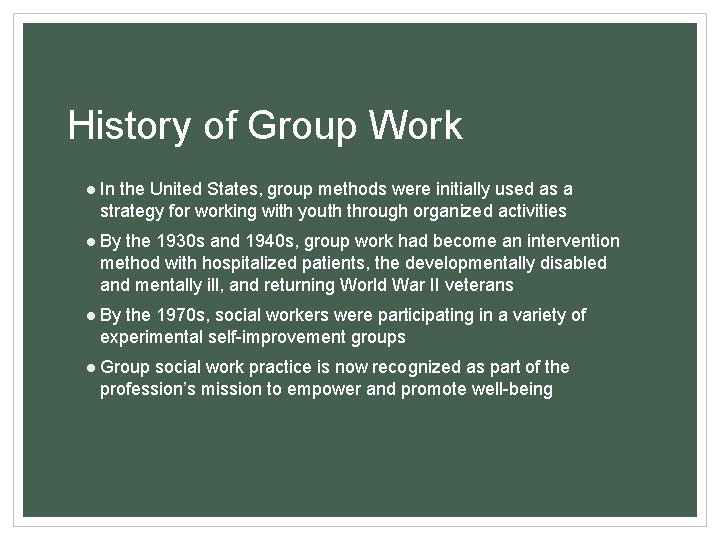 History of Group Work ● In the United States, group methods were initially used