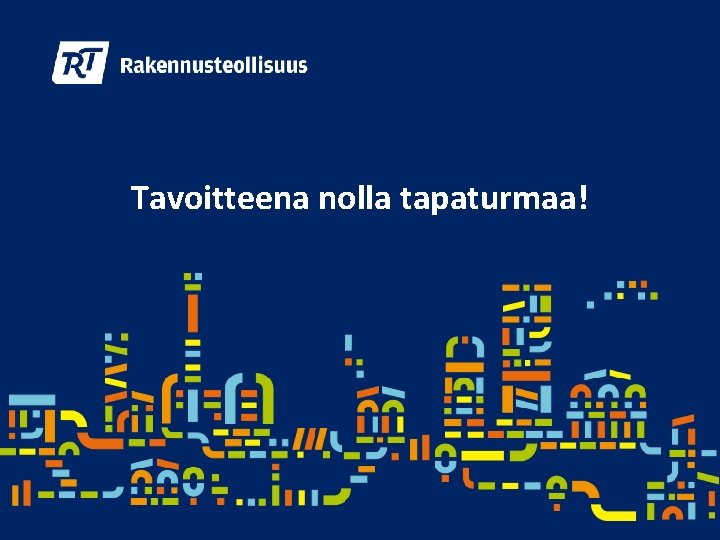 Tavoitteena nolla tapaturmaa! 