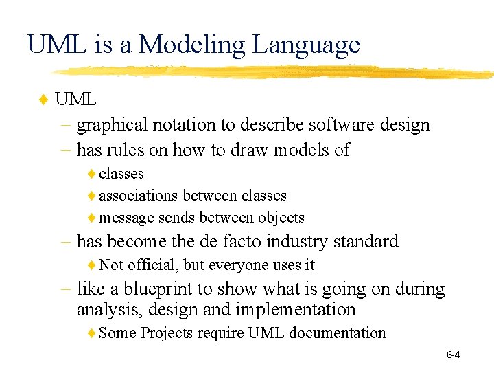 UML is a Modeling Language UML graphical notation to describe software design has rules