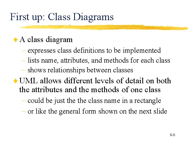 First up: Class Diagrams A class diagram expresses class definitions to be implemented lists